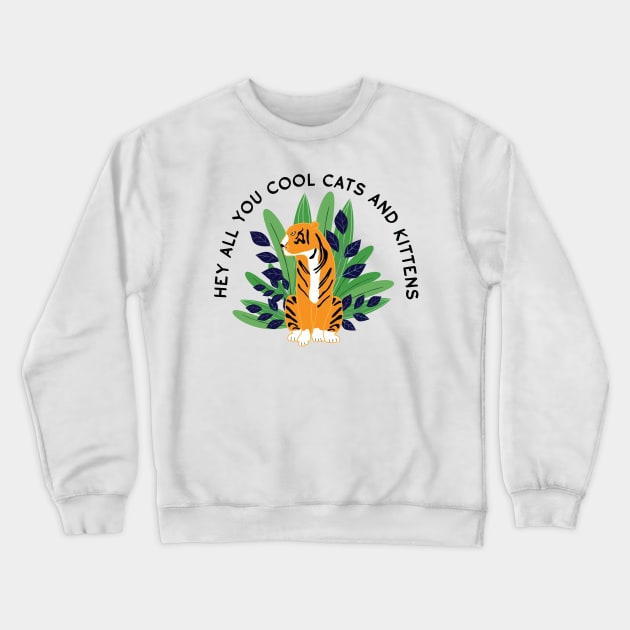 Hey all you cool cats and kittens - plant 3 Crewneck Sweatshirt by grafart